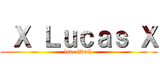  Ｘ Ｌｕｃａｓ Ｘ (love livaii )