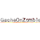 ＧａｃｈａＯｎＺｏｍｂｉｅ (gacha Club&Gacha Life Movie)