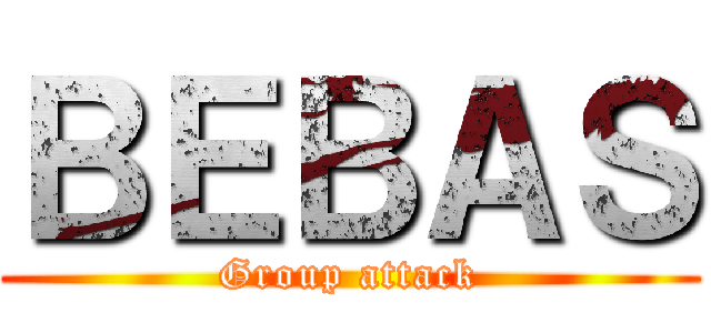 ＢＥＢＡＳ (Group attack)