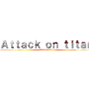 Ａｔｔａｃｋ ｏｎ ｔｉｔａｎ (EWRTYUI)