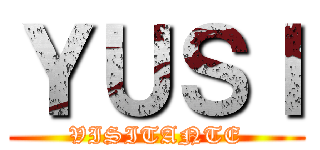 ＹＵＳＩ (VISITANTE)