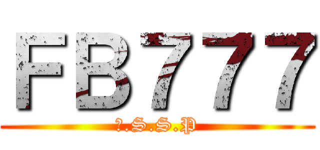 ＦＢ７７７ (Ｍ.S.S.P)