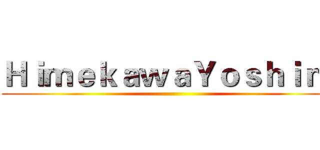 ＨｉｍｅｋａｗａＹｏｓｈｉｎｏ ()