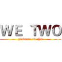 ＷＥ  ＴＷＯ (graduate on cjhs)