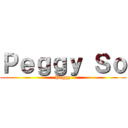Ｐｅｇｇｙ Ｓｏ (Peggy)