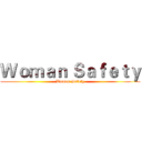 Ｗｏｍａｎ Ｓａｆｅｔｙ (Woman Safety)