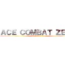 ＡＣＥ ＣＯＭＢＡＴ ＺＥＲＯ (The Belkan War)