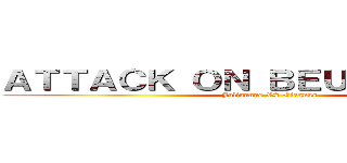 ＡＴＴＡＣＫ ＯＮ ＢＥＵＲＲＥＴＴＥＳ (Juliannus VS Giannus)