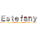 Ｅｓｔｅｆａｎｙ (-w-)