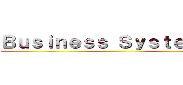 Ｂｕｓｉｎｅｓｓ Ｓｙｓｔｅｍ ＳＬ ()