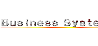 Ｂｕｓｉｎｅｓｓ Ｓｙｓｔｅｍ ＳＬ ()