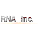 ＲＮＡ Ｉｎｃ． (rna inc.)