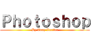 Ｐｈｏｔｏｓｈｏｐ (By Tony Lucifer)