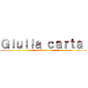Ｇｉｕｌｉａ ｃａｒｔａ  (Giulia carta )