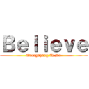 Ｂｅｌｉｅｖｅ (Everything U Do)