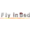 Ｆｌｙ Ｉｎ Ｂｅｄ (attack on titan)