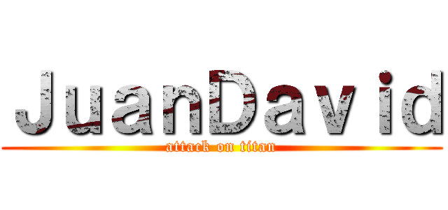 ＪｕａｎＤａｖｉｄ (attack on titan)