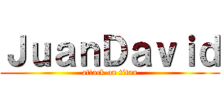ＪｕａｎＤａｖｉｄ (attack on titan)