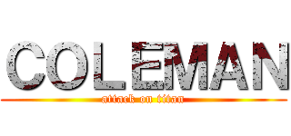 ＣＯＬＥＭＡＮ (attack on titan)
