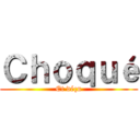 Ｃｈｏｑｕé (Et déçu)