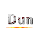 Ｄｕｎ ()