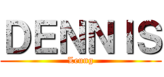 ＤＥＮＮＩＳ (Leung)