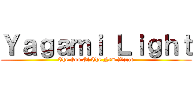 Ｙａｇａｍｉ Ｌｉｇｈｔ (The God Of The New World)