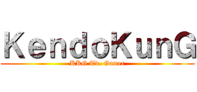 ＫｅｎｄｏＫｕｎＧ (KKG Tv. Gamer)