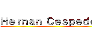 Ｈｅｒｎａｎ Ｃｅｓｐｅｄｅｓ  ()