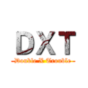 ＤＸＴ (Double X Trouble)