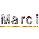Ｍａｒｃｉ ()