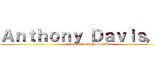 Ａｎｔｈｏｎｙ Ｄａｖｉｓ，ｊｒ (New Orlans Pelican#23)