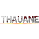 ＴＨＡＵＡＮＥ ()