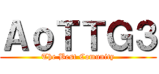 ＡｏＴＴＧ３ (The Best Comunity)