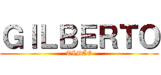 ＧＩＬＢＥＲＴＯ (TIMÃO)