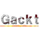 Ｇａｃｋｔ (camui gackt)