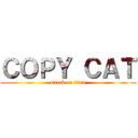 ＣＯＰＹ ＣＡＴ (attack on titan)