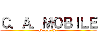 Ｃ．Ａ．ＭＯＢＩＬＥ (attack on titan)