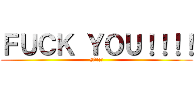ＦＵＣＫ ＹＯＵ！！！！ (sine!)