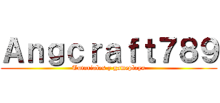 Ａｎｇｃｒａｆｔ７８９ (Tutoriales y gameplays)