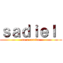 ｓａｄｉｅｌ  (no a comido)