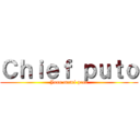 Ｃｈｉｅｆ ｐｕｔｏ (Juan mamá pene)