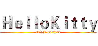 ＨｅｌｌｏＫｉｔｔｙ (attack on titan)