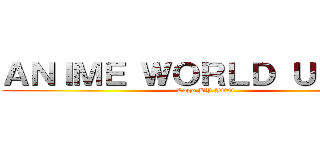 ＡＮＩＭＥ ＷＯＲＬＤ ＵＮＩＴＹ (Logo BY JOO)