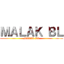 ＭＡＬＡＫ ＢＬ (MALAK BL)