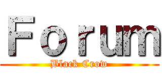 Ｆｏｒｕｍ (Black Crow)