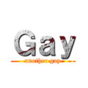 Ｇａｙ (another gay)