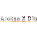 Ａｌｅｋｓａ Ｘ Ｄｉａ (lovers)