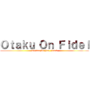Ｏｔａｋｕ Ｏｎ Ｆｉｄｅｌ (Tigilan Mo Yan, Frank)