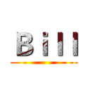Ｂｉｌｌ ()